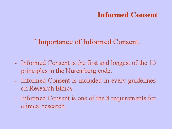 Informed Consent ˚ Importance of Informed Consent. - Informed Consent is the first and