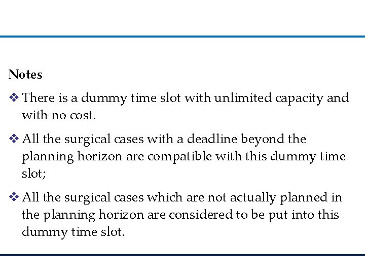 Notes v There is a dummy time slot with unlimited capacity and with no