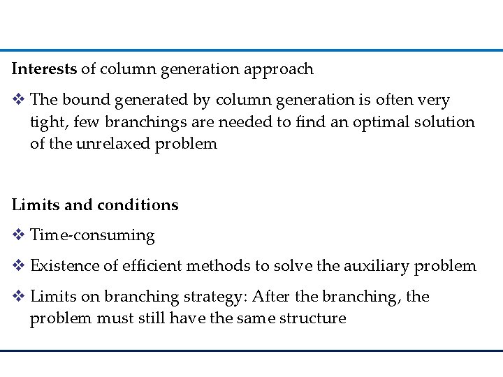 Interests of column generation approach v The bound generated by column generation is often
