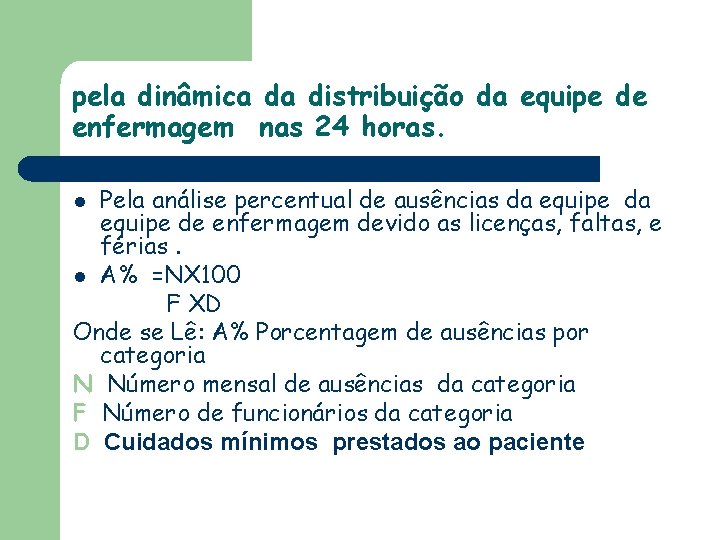 pela dinâmica da distribuição da equipe de enfermagem nas 24 horas. Pela análise percentual