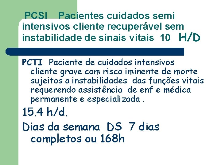 PCSI Pacientes cuidados semi intensivos cliente recuperável sem instabilidade de sinais vitais 10 H/D