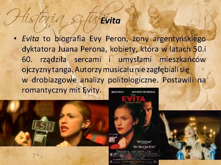Evita • Evita to biografia Evy Peron, żony argentyńskiego dyktatora Juana Perona, kobiety, która