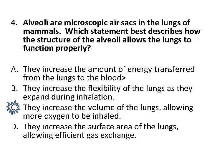 4. Alveoli are microscopic air sacs in the lungs of mammals. Which statement best