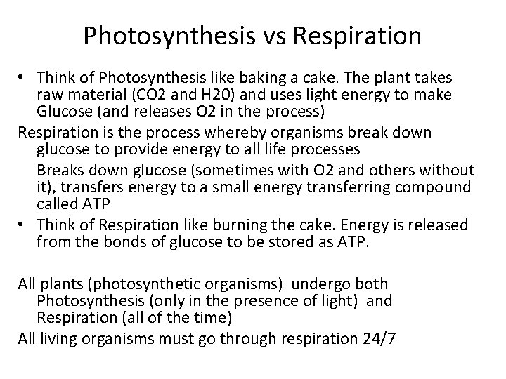 Photosynthesis vs Respiration • Think of Photosynthesis like baking a cake. The plant takes
