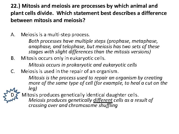 22. ) Mitosis and meiosis are processes by which animal and plant cells divide.