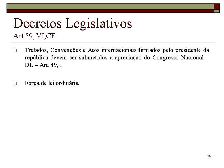 Decretos Legislativos Art. 59, VI, CF o Tratados, Convenções e Atos internacionais firmados pelo
