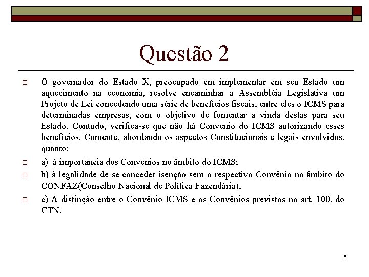 Questão 2 o o O governador do Estado X, preocupado em implementar em seu