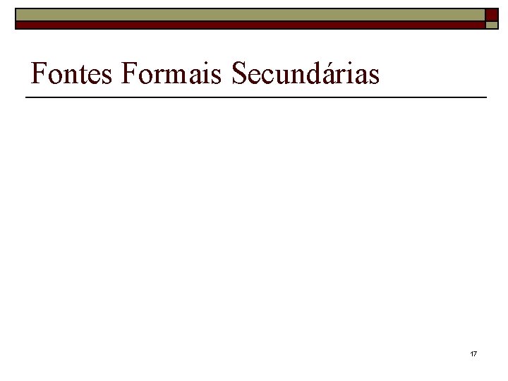 Fontes Formais Secundárias 17 