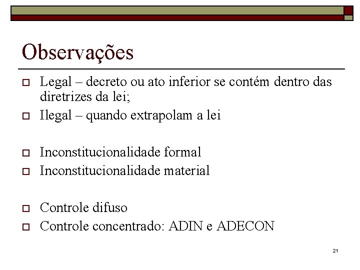 Observações o o o Legal – decreto ou ato inferior se contém dentro das