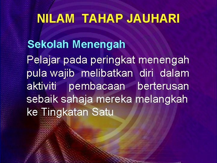 NILAM TAHAP JAUHARI Sekolah Menengah Pelajar pada peringkat menengah pula wajib melibatkan diri dalam