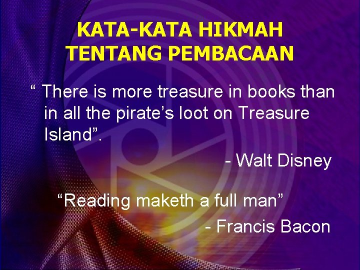 KATA-KATA HIKMAH TENTANG PEMBACAAN “ There is more treasure in books than in all