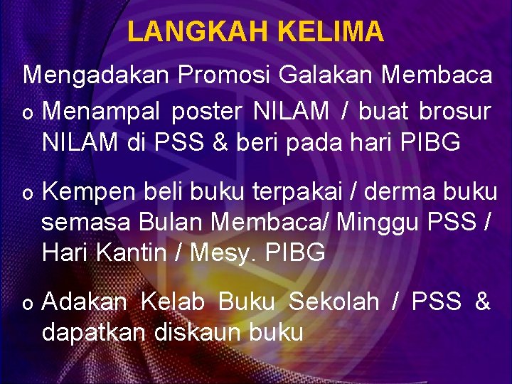 LANGKAH KELIMA Mengadakan Promosi Galakan Membaca o Menampal poster NILAM / buat brosur NILAM