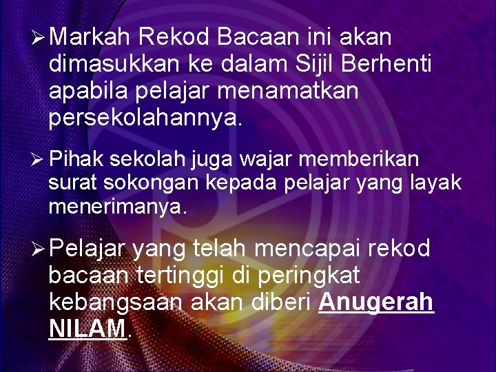 Ø Markah Rekod Bacaan ini akan dimasukkan ke dalam Sijil Berhenti apabila pelajar menamatkan