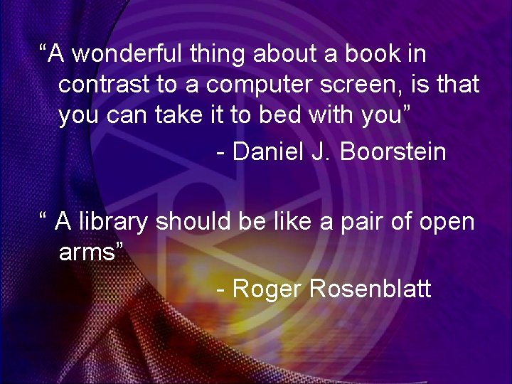 “A wonderful thing about a book in contrast to a computer screen, is that