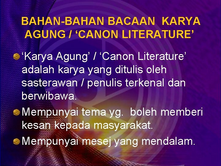BAHAN-BAHAN BACAAN KARYA AGUNG / ‘CANON LITERATURE’ ‘Karya Agung’ / ‘Canon Literature’ adalah karya