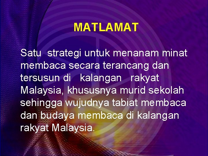 MATLAMAT Satu strategi untuk menanam minat membaca secara terancang dan tersusun di kalangan rakyat