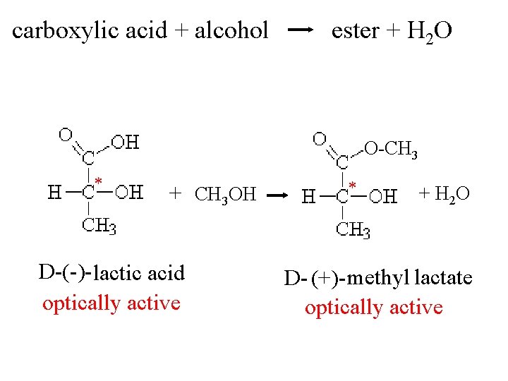 carboxylic acid + alcohol ester + H 2 O O-CH 3 * + CH