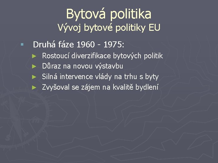 Bytová politika Vývoj bytové politiky EU § Druhá fáze 1960 - 1975: ► ►