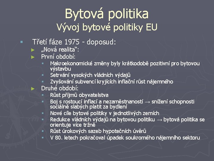 Bytová politika Vývoj bytové politiky EU § Třetí fáze 1975 - doposud: ► ►