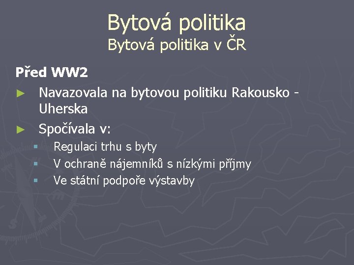 Bytová politika v ČR Před WW 2 ► Navazovala na bytovou politiku Rakousko Uherska