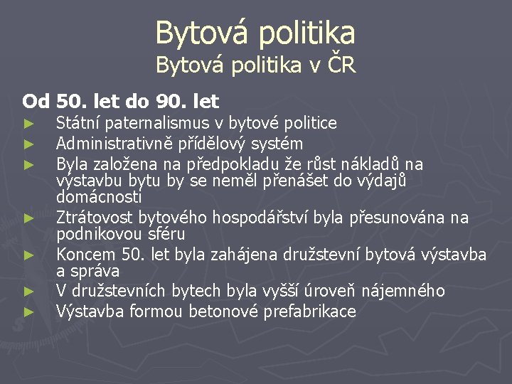 Bytová politika v ČR Od 50. let do 90. let ► ► ► ►