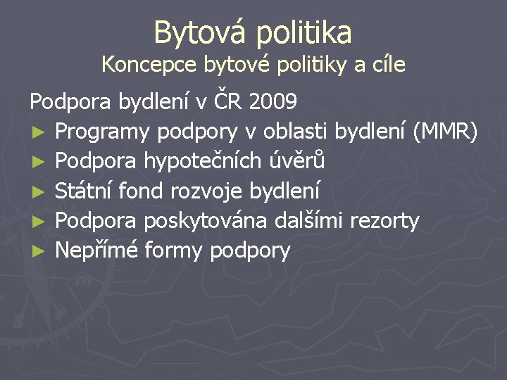 Bytová politika Koncepce bytové politiky a cíle Podpora bydlení v ČR 2009 ► Programy