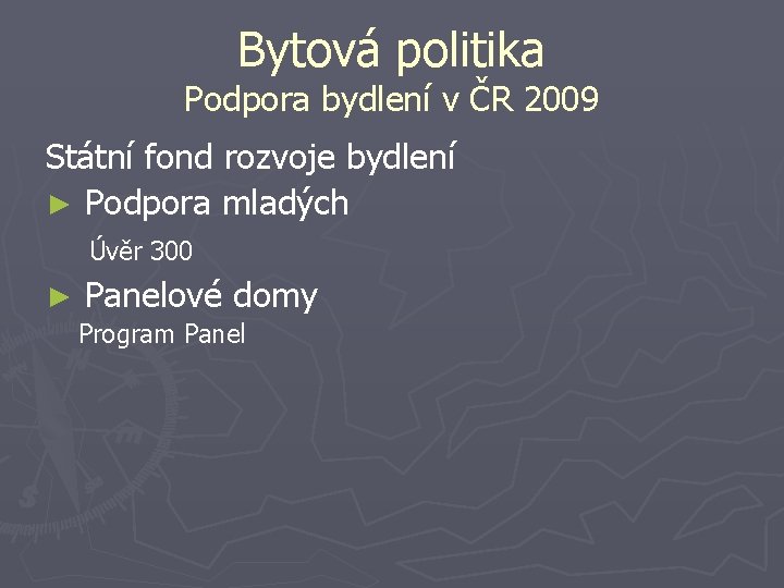 Bytová politika Podpora bydlení v ČR 2009 Státní fond rozvoje bydlení ► Podpora mladých