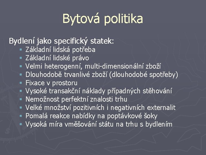 Bytová politika Bydlení jako specifický statek: § § § § § Základní lidská potřeba