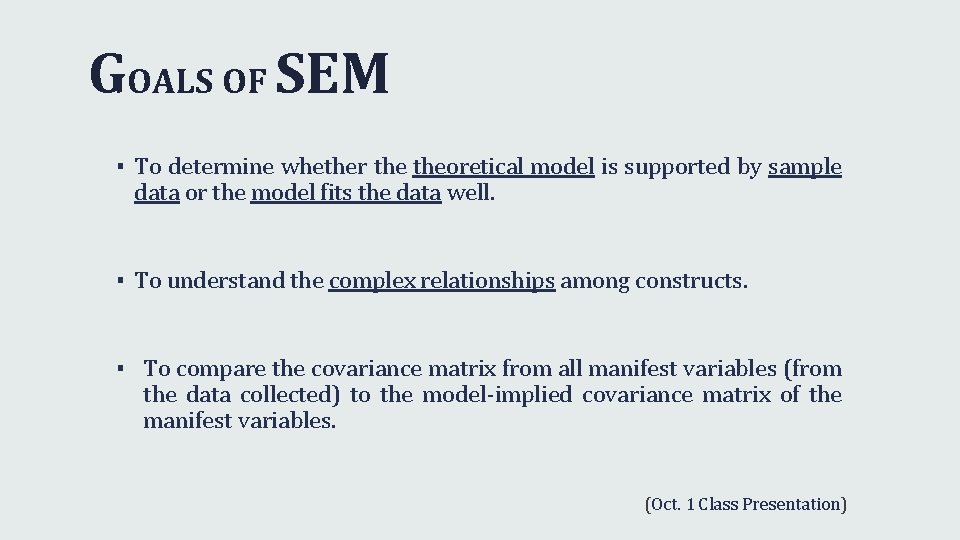 GOALS OF SEM ▪ To determine whether theoretical model is supported by sample data