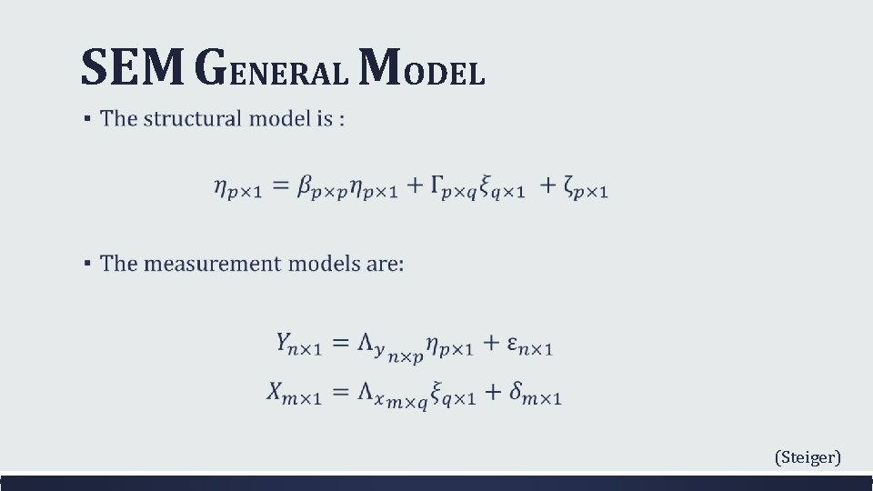 SEM GENERAL MODEL ▪ (Steiger) 