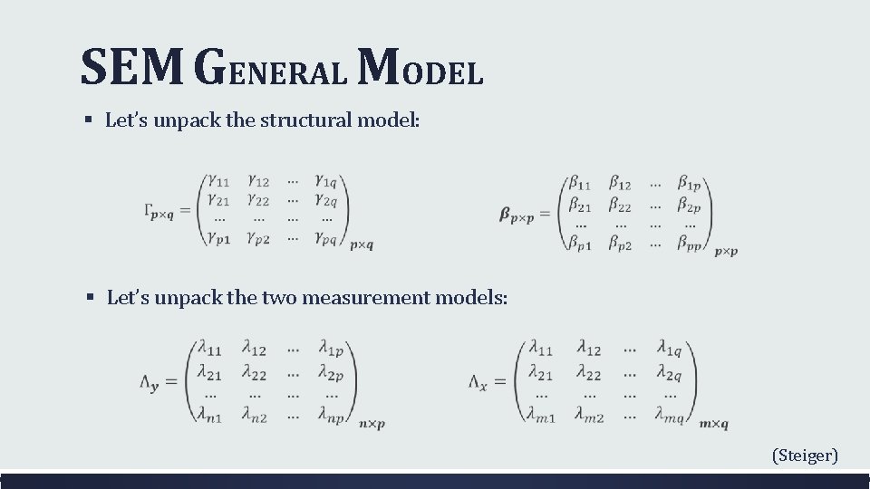 SEM GENERAL MODEL § Let’s unpack the structural model: § Let’s unpack the two