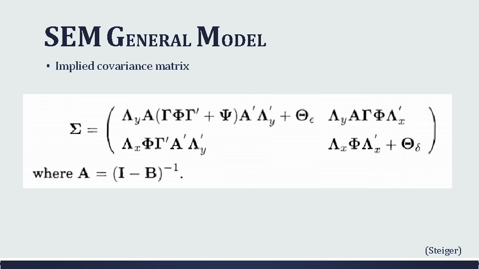 SEM GENERAL MODEL ▪ Implied covariance matrix (Steiger) 