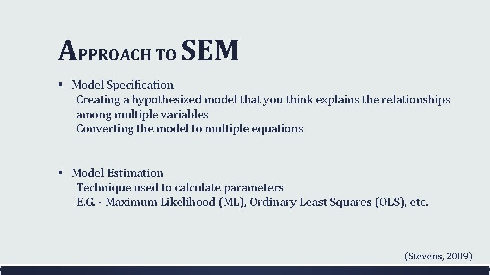 APPROACH TO SEM § Model Specification Creating a hypothesized model that you think explains