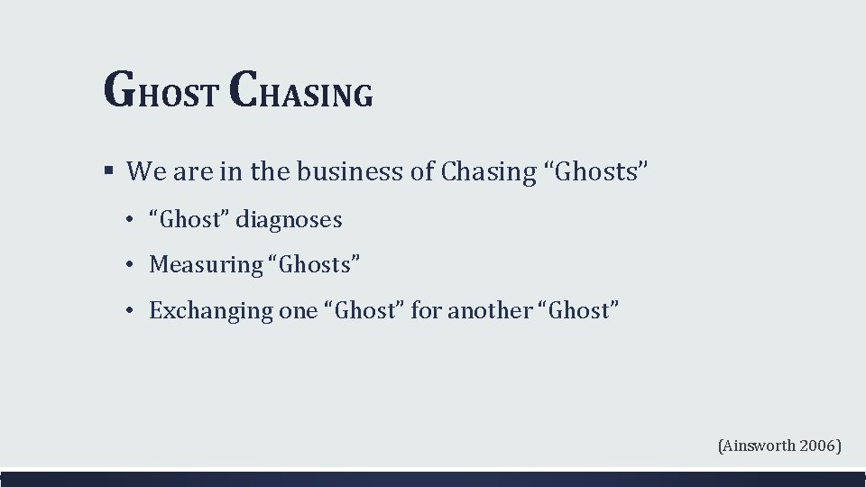 GHOST CHASING § We are in the business of Chasing “Ghosts” • “Ghost” diagnoses