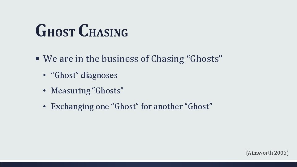 GHOST CHASING § We are in the business of Chasing “Ghosts” • “Ghost” diagnoses