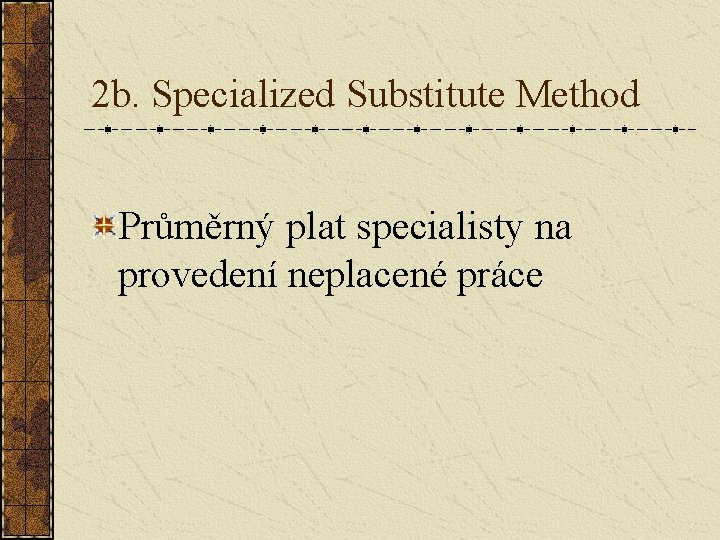 2 b. Specialized Substitute Method Průměrný plat specialisty na provedení neplacené práce 