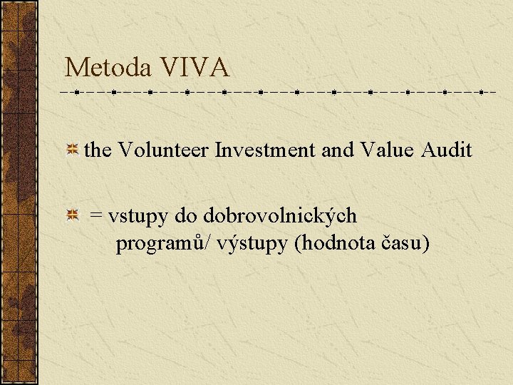 Metoda VIVA the Volunteer Investment and Value Audit = vstupy do dobrovolnických programů/ výstupy