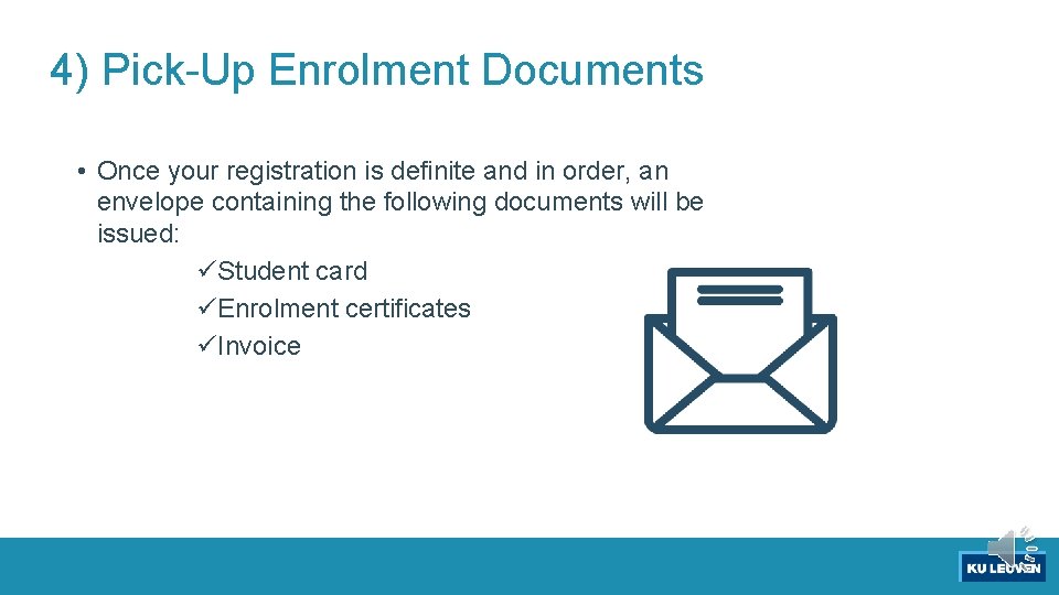 4) Pick-Up Enrolment Documents • Once your registration is definite and in order, an