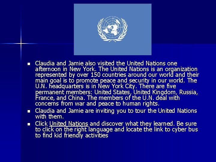 n n n Claudia and Jamie also visited the United Nations one afternoon in