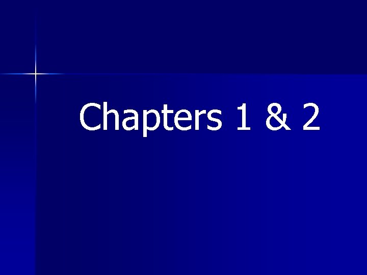 Chapters 1 & 2 