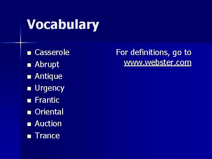 Vocabulary n n n n Casserole Abrupt Antique Urgency Frantic Oriental Auction Trance For