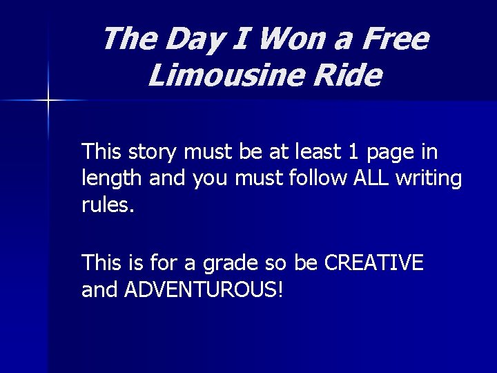 The Day I Won a Free Limousine Ride This story must be at least