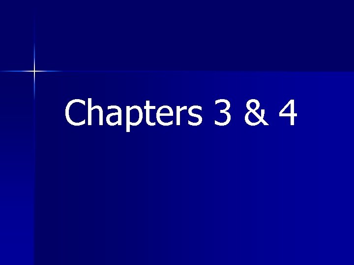 Chapters 3 & 4 