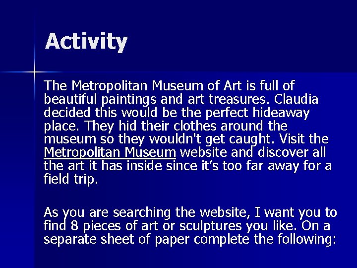 Activity The Metropolitan Museum of Art is full of beautiful paintings and art treasures.