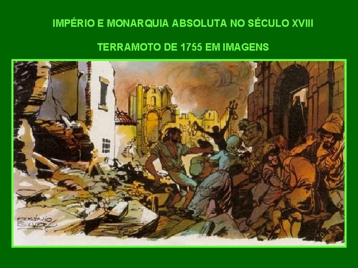 IMPÉRIO E MONARQUIA ABSOLUTA NO SÉCULO XVIII TERRAMOTO DE 1755 EM IMAGENS 