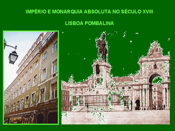 IMPÉRIO E MONARQUIA ABSOLUTA NO SÉCULO XVIII LISBOA POMBALINA 