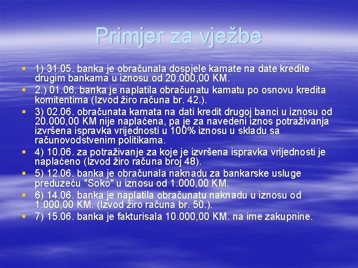 Primjer za vježbe § 1) 31. 05. banka je obračunala dospjele kamate na date