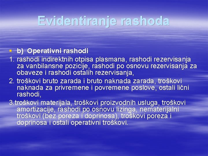 Evidentiranje rashoda § b) Operativni rashodi 1. rashodi indirektnih otpisa plasmana, rashodi rezervisanja za