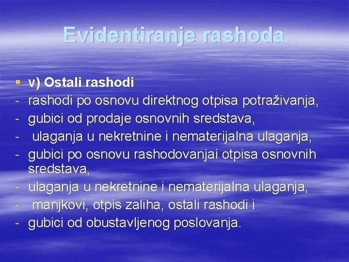 Evidentiranje rashoda § - v) Ostali rashodi po osnovu direktnog otpisa potraživanja, gubici od