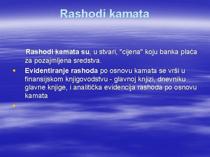 Rashodi kamata § § Rashodi kamata su, u stvari, "cijena" koju banka plaća za
